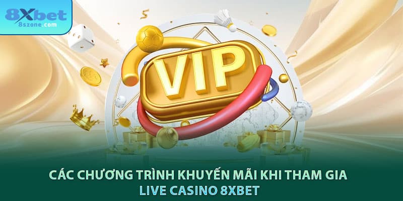 Các chương trình khuyến mãi khi tham gia live casino 8sbet