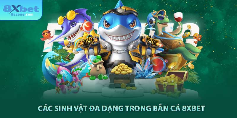 Các sinh vật đa dạng trong bắn cá 8sbet