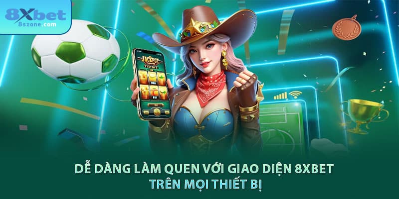 Dễ dàng làm quen với giao diện 8sbet trên mọi thiết bị