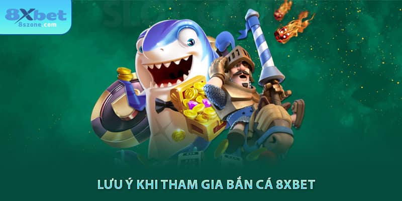 Lưu ý khi tham gia bắn cá 8sbet