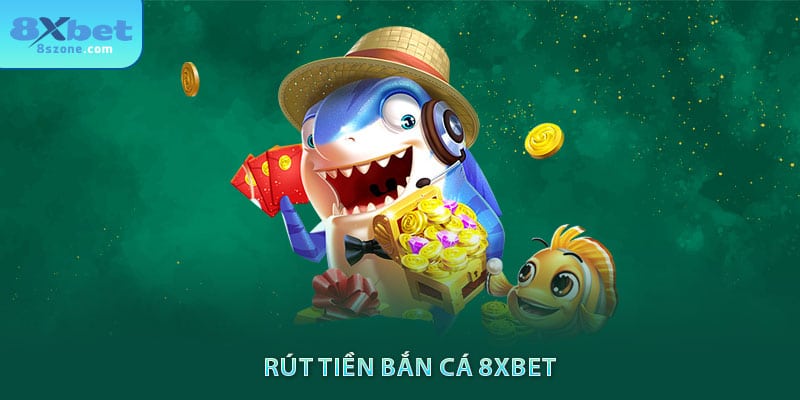 Rút tiền bắn cá 8sbet