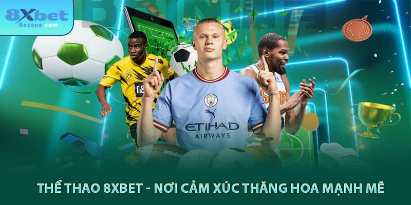Thể thao 8sbet - Nơi cảm xúc thăng hoa mạnh mẽ