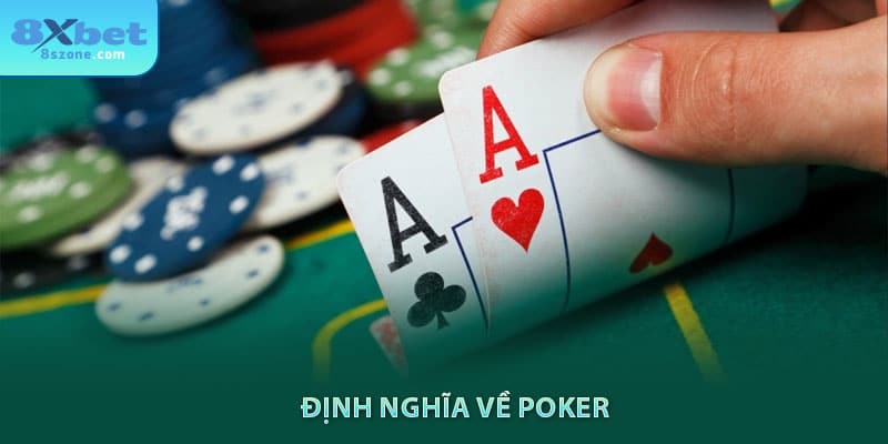 Định nghĩa về Poker tại 8sbet