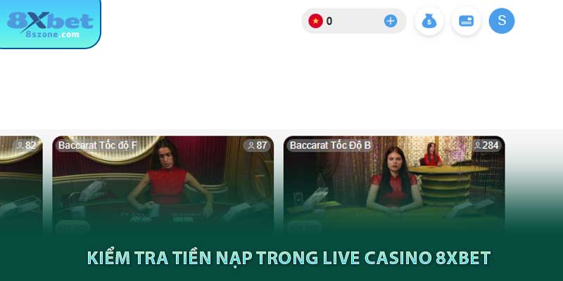 Kiểm tra tiền nạp trong live casino 8sbet
