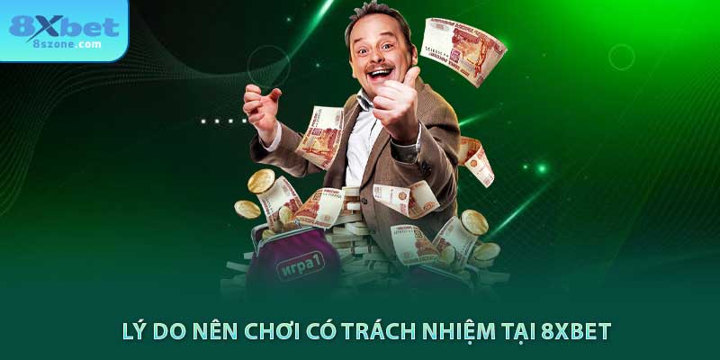 Lý do nên chơi có trách nhiệm tại 8sbet