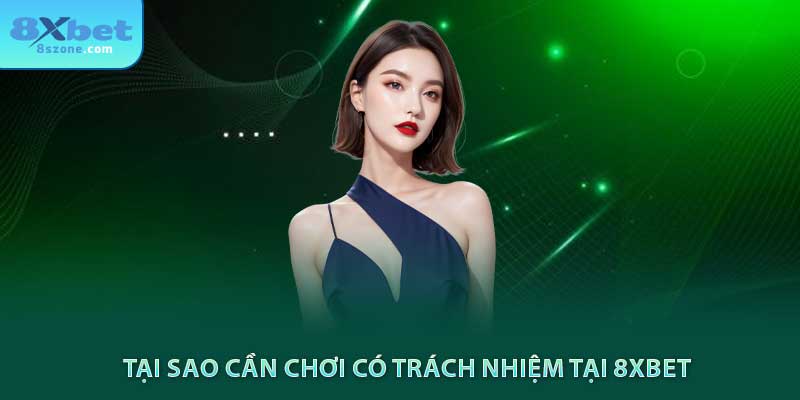 Tại sao cần chơi có trách nhiệm tại 8sbet