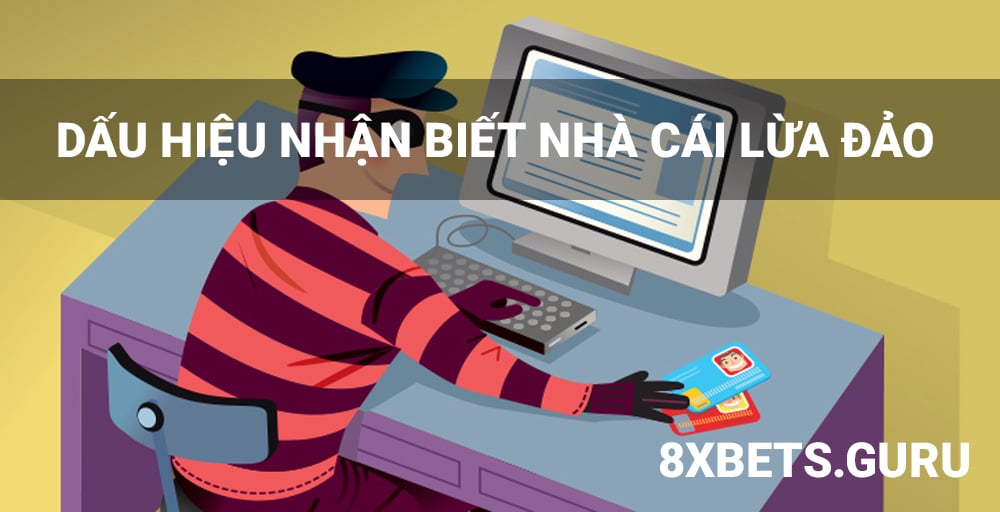 các cách nhận biết nhà cái lừa đảo, kém uy tín