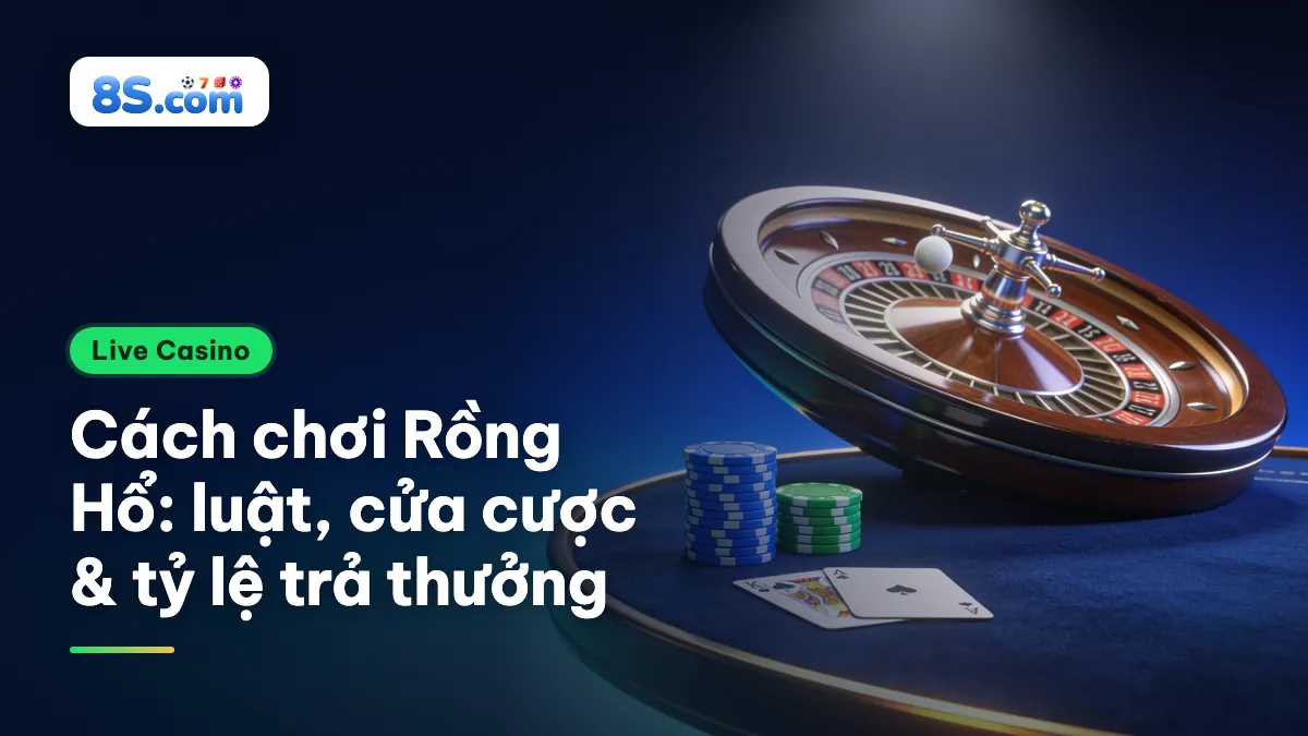 Bàn live casino với roulette và chip 3D, tiêu đề cách chơi Rồng Hổ: luật, cửa cược, tỷ lệ trả