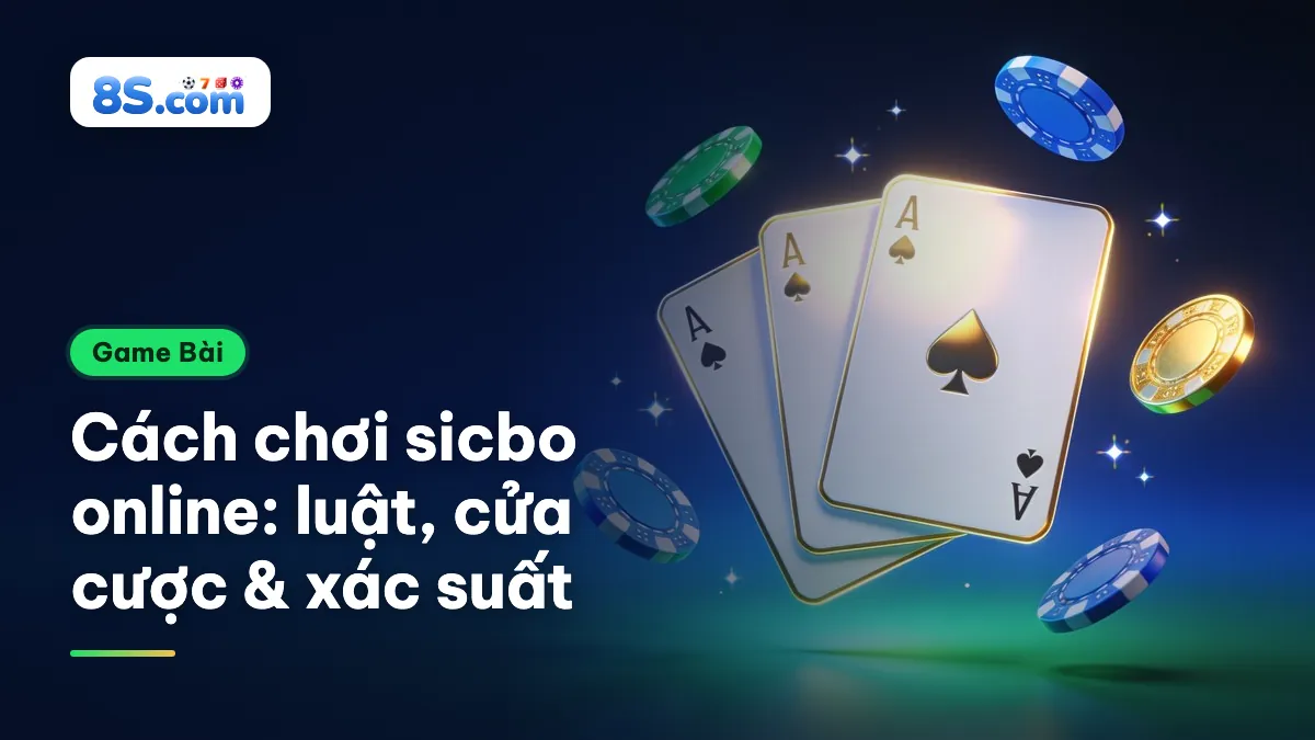 Lá bài Át và chip cược 3D trên nền xanh, tiêu đề cách chơi sicbo online: luật, cửa cược, xác suất