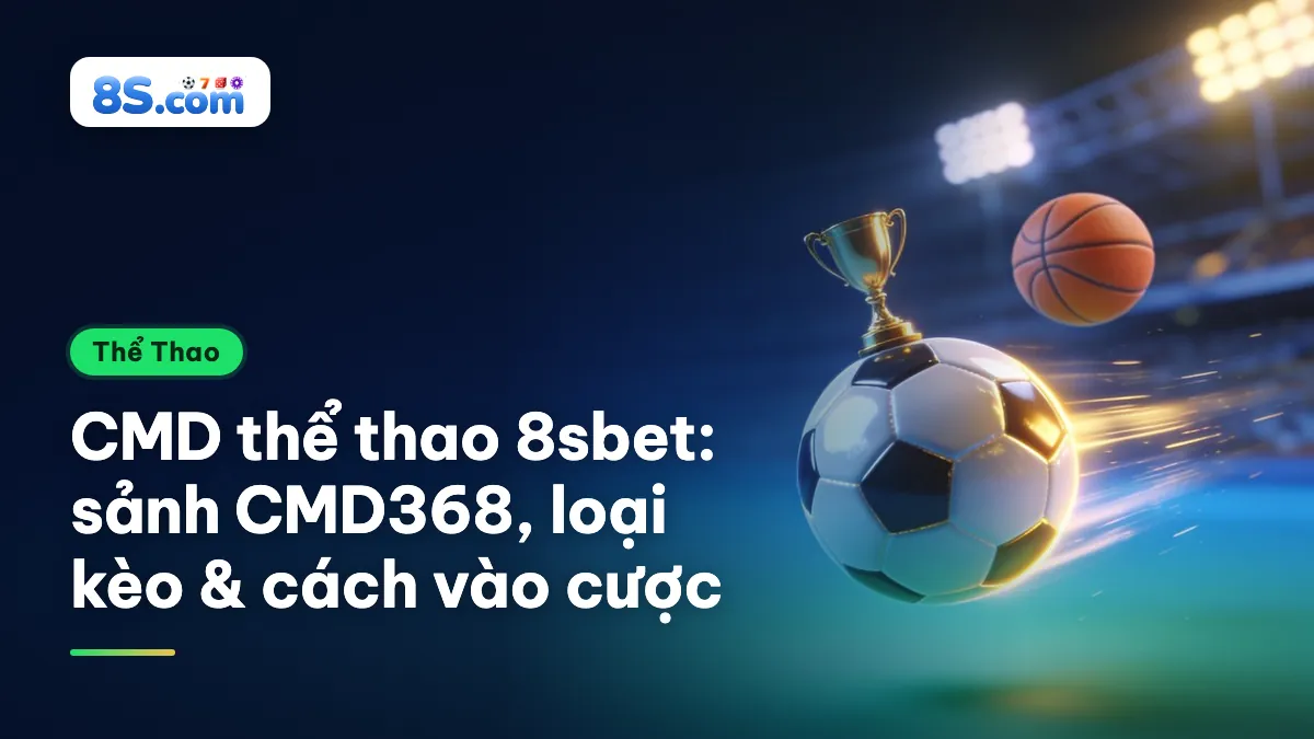 Quả bóng đá và cúp 3D dưới đèn sân, tiêu đề CMD thể thao 8sbet: sảnh CMD368 và loại kèo