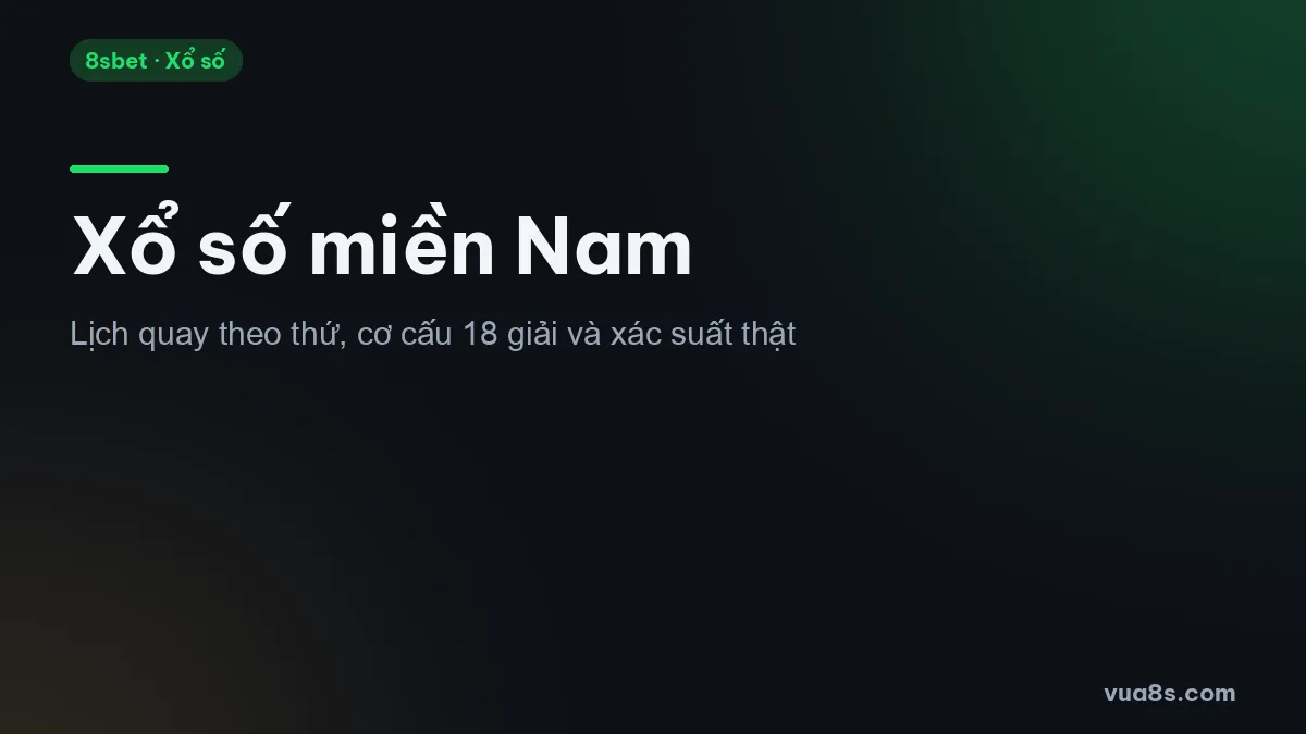 Xổ số miền Nam, lịch quay theo thứ, cơ cấu 18 giải và xác suất trúng 2 số cuối